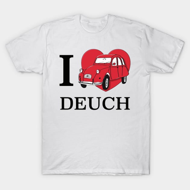 i love deuch 2cv T Shirt TeePublic